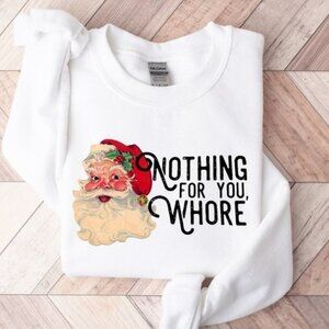 Nothing For You Santa Christmas Holiday Graphic Funny Sweatshirt